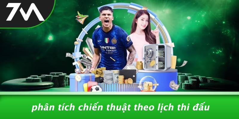 Phân Tích Chiến Thuật Theo Lịch Thi Đấu